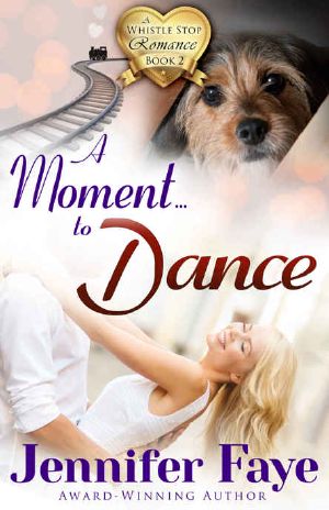 [Whistle Stop Romance 02] • A Moment to Dance